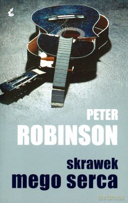 Skrawek Mego Serca - Peter Robinson [KSIĄŻKA]