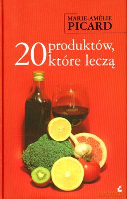 20 Produktów Które Leczą (twarda) - Marie-Amelie Picard [KSIĄŻKA]