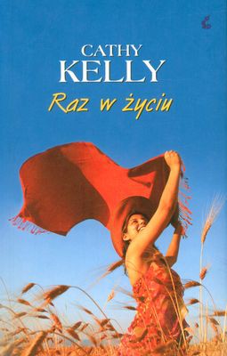 Raz W Życiu - Cathy Kelly [KSIĄŻKA]