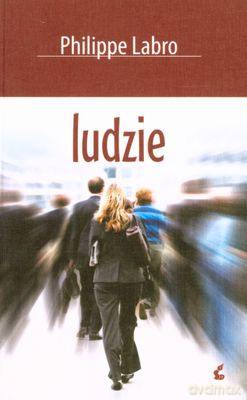 Ludzie (twarda) - Philippe Labro [KSIĄŻKA]