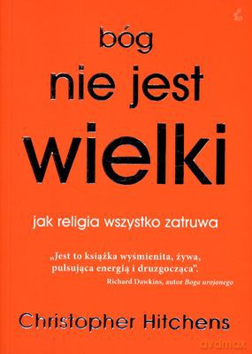 Bóg Nie Jest Wielki - Christopher Hitchens [KSIĄŻKA]