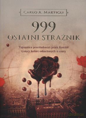 999 Ostatni Strażnik - Carlo A.Martigli [KSIĄŻKA]