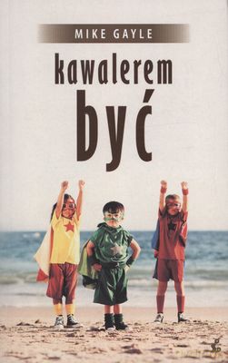 Kawalerem Być - Mike Gayle [KSIĄŻKA]