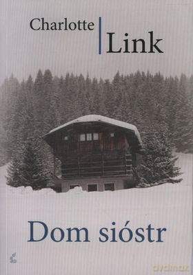 Dom Sióstr - Charlotte Link [KSIĄŻKA]