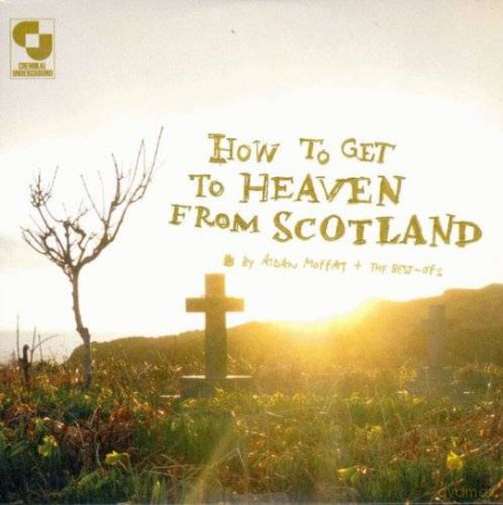 Aidan Moffat + The Best Of: How To Get To Heaven From Scotland [CD]