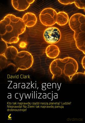 Zarazki Geny A Cywilizacja - David Clark [KSIĄŻKA]