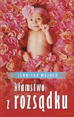 Kłamstwo Z Rozsądku - Jennifer Weiner [KSIĄŻKA]