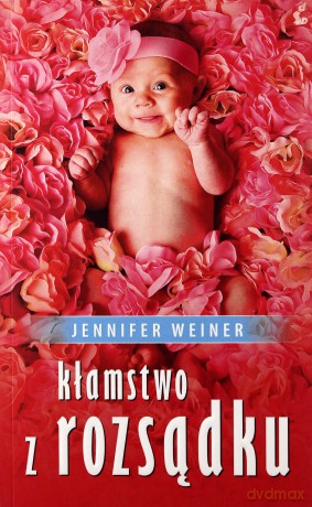 Kłamstwo Z Rozsądku - Jennifer Weiner [KSIĄŻKA]