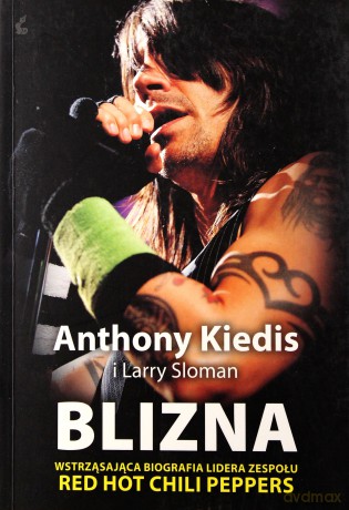 Blizna. Wstrząsająca biografia lidera zespołu Red Hot Chili Peppers - Anthony Kiedis, Larry Sloman [KSIĄŻKA]