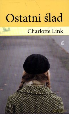 Ostatni Ślad Wyd. 2011 - Charlotte Link [KSIĄŻKA]