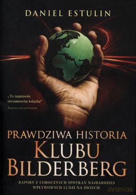 Prawdziwa Historia Klubu Bilderberg Wyd.2012 - Daniel Estulin [KSIĄŻKA]