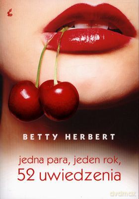 Jedna Para Jeden Rok 52 Uwiedzenia - Betty Herbert [KSIĄŻKA]