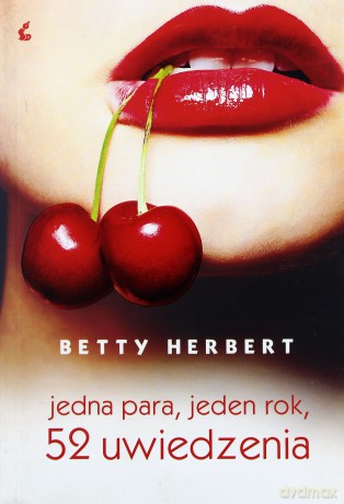 Jedna Para Jeden Rok 52 Uwiedzenia - Betty Herbert [KSIĄŻKA]