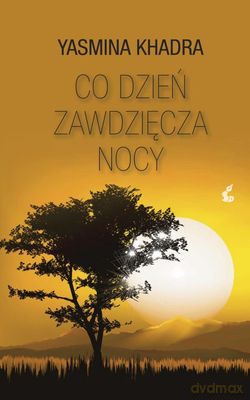 Co Dzień Zawdzięcza Nocy - Yasmina Khadra [KSIĄŻKA]