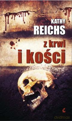 Z Krwi I Kości - Kathy Reichs [KSIĄŻKA]