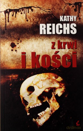 Z Krwi I Kości - Kathy Reichs [KSIĄŻKA]