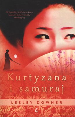 Kurtyzana I Samuraj - Lesley Downer [KSIĄŻKA]