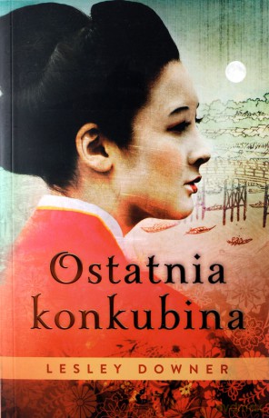 Ostatnia Konkubina - Lesley Downer [KSIĄŻKA]