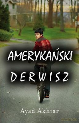 Amerykański Derwisz - Ayad Akhtar [KSIĄŻKA]