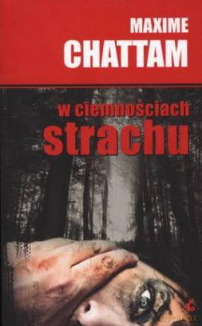 W Ciemnościach Strachu - Maxime Chattam [KSIĄŻKA]