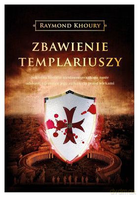Zbawienie Templariuszy - Raymond Khoury [KSIĄŻKA]