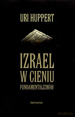 Izrael W Cieniu Fundamentalizmów - Uri Huppert [KSIĄŻKA]