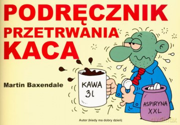 Podręcznik Przetrwania Kaca - Martin Baxendale [KSIĄŻKA]