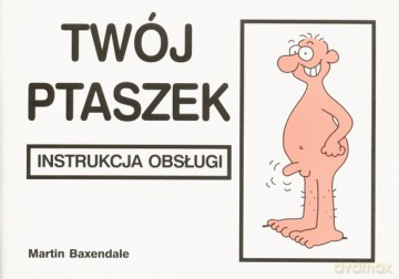 Twój Ptaszek Instrukcja Obsługi Wyd.2006 - Martin Baxendale [KSIĄŻKA]