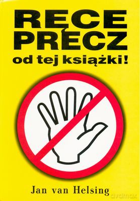 Ręce Precz Od Tej Książki - Jan Van Helsing [KSIĄŻKA]