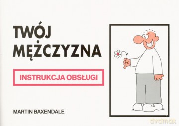 Twój Mężczyzna Wyd.2006 - Martin Baxendale [KSIĄŻKA]