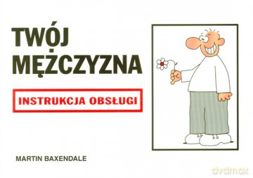 Twój Mężczyzna Instrukcja Obsługi Wyd II - Martin Baxendale [KSIĄŻKA]