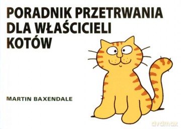 Poradnik Przetrwania Dla Właścicieli Kotów - Martin Baxendale [KSIĄŻKA]