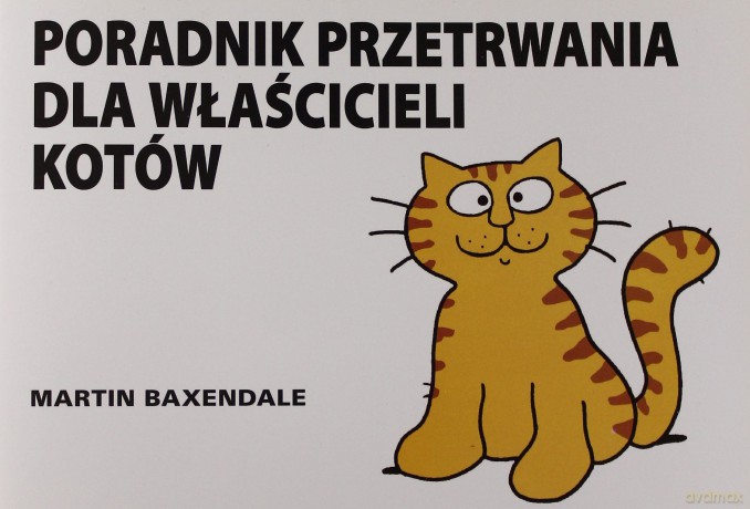 Poradnik Przetrwania Dla Właścicieli Kotów - Martin Baxendale [KSIĄŻKA]