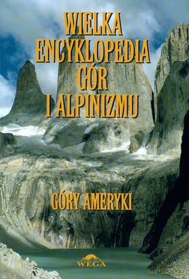 Wielka Encyklopedia Gór I Alpinizmu. Tom IV Góry Ameryki (twarda) - Małgorzata I Jan Kiełkowscy [KSIĄŻKA]
