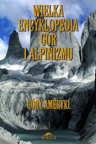Wielka Encyklopedia Gór I Alpinizmu. Tom IV Góry Ameryki (twarda) - Małgorzata I Jan Kiełkowscy [KSIĄŻKA]
