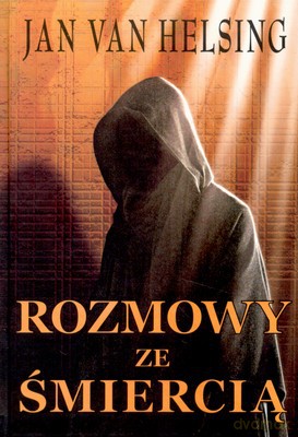 Rozmowy Ze Śmiercią Wyd.2007 (twarda) - Jan Van Helsing [KSIĄŻKA]