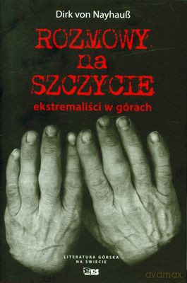Rozmowy Na Szczycie Ekstremaliści W Górach - Dirk Von Nayhauss [KSIĄŻKA]