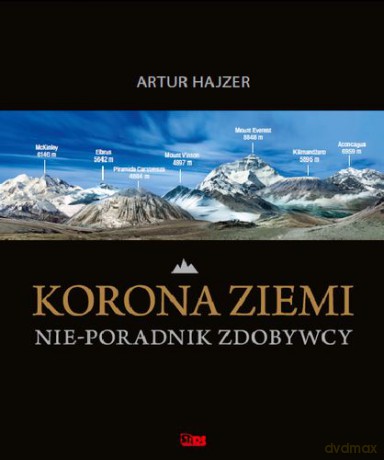 Korona Ziemi Nie-Poradnik Zdobywcy (twarda) - Artur Hajzer [KSIĄŻKA]