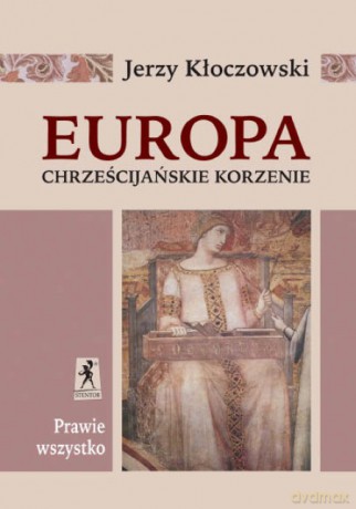 Europa Chrześcijańskie Korzenie (twarda) - Jerzy Kłoczowski [KSIĄŻKA]