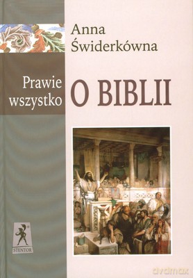 Prawie Wszystko O Biblii (twarda) - Anna Świderkówna [KSIĄŻKA]