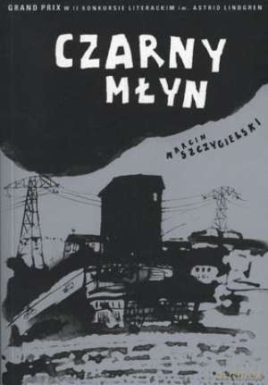 Czarny Młyn - Marcin Szczygielski [KSIĄŻKA]