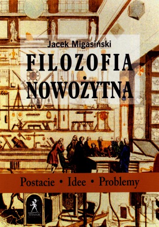 Filozofia Nowożytna - Jacek Migasiński [KSIĄŻKA]