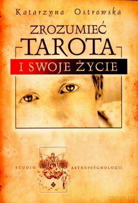 Zrozumieć Tarota I Swoje Życie - Katarzyna Ostrowska [KSIĄŻKA]