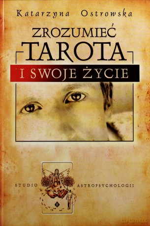 Zrozumieć Tarota I Swoje Życie - Katarzyna Ostrowska [KSIĄŻKA]