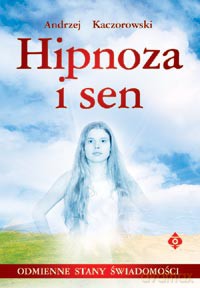 Hipnoza i sen - Andrzej Kaczorowski [KSIĄŻKA]