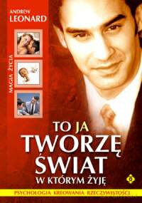 To Ja Tworzę Świat W Którym Żyję - Andrew Leonard [KSIĄŻKA]