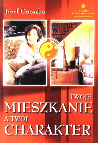 Twoje Mieszkanie A Twój Charakter - Józef Onoszko [KSIĄŻKA]