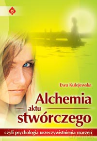 Alchemia Aktu Stwórczego - Ewa Kulejewska [KSIĄŻKA]