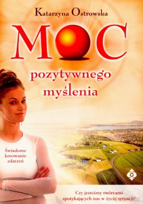 Moc Pozytywnego Myślenia Wyd.II - Katarzyna Ostrowska [KSIĄŻKA]