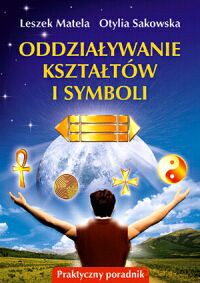 Oddziaływanie Kształtów I Symboli - Leszek Matela, Otylia Sakowska [KSIĄŻKA]